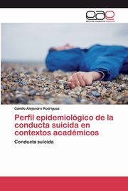 Perfil epidemiolgico de la conducta suicida en contextos acadmicos, Rodriguez Camilo Alejandro