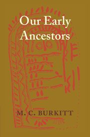 Our Early Ancestors, Burkitt M. C.