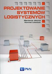 Projektowanie systemw logistycznych, Jacyna Marianna, Lewczuk Konrad