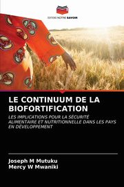 LE CONTINUUM DE LA BIOFORTIFICATION, M Mutuku Joseph