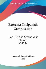 Exercises In Spanish Composition, Ford Jeremiah Denis Matthias