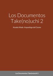 ksiazka tytu: Los Documentos Take(no)uchi 2 autor: Wado Kosaka