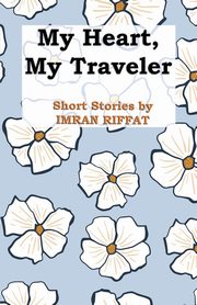 My Heart, My Traveler, Riffat Imran