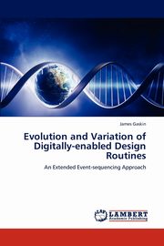 Evolution and Variation of Digitally-enabled Design Routines, Gaskin James