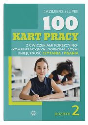 100 kart pracy z wiczeniami korekcyjno-kompensacyjnymi doskonalcymi umiejtno czytania i pisania. Poziom 2, Supek Kazimierz