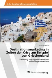 ksiazka tytu: Destinationsmarketing in Zeiten der Krise am Beispiel von Griechenland autor: Zeuchner Luisa