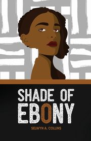 Shade of Ebony, Collins Selwyn A