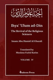 Ihya' 'Ulum ad-Din - The Revival of the Religious Sciences - Vol 4, Ghazali Imam