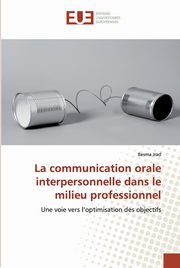 ksiazka tytu: La communication orale interpersonnelle dans le milieu professionnel autor: Jrad Besma