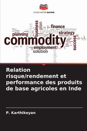 Relation risque/rendement et performance des produits de base agricoles en Inde, Karthikeyan P.