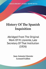 History Of The Spanish Inquisition, Llorente Juan Antonio