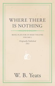 Where There is Nothing, Yeats William Butler