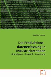 Die Produktions-   datenerfassung in Industriebetrieben, Tramnitz Matthias