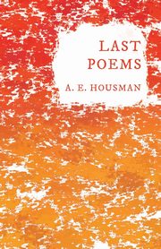 Last Poems, Housman A. E.