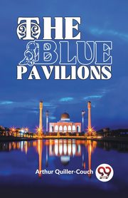 The Blue Pavilions, Quiller-Couch Arthur