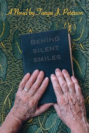Behind Silent Smiles, Peterson Tanya J.