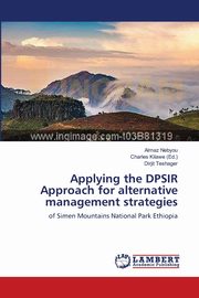 Applying the DPSIR Approach for alternative management strategies, Nebyou Almaz
