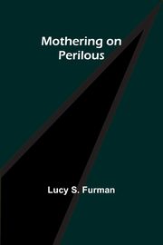 Mothering on Perilous, Furman Lucy S.