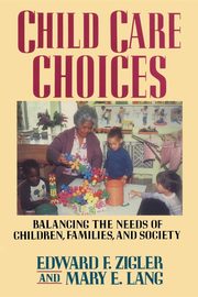 Child Care Choices, Zigler Edward F.