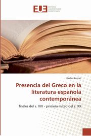 ksiazka tytu: Presencia del greco en la literatura espa?ola contempornea autor: BORNET-R