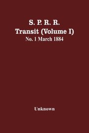 S. P. R. R. Transit (Volume I) No. 1 March 1884, Unknown