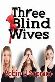 Three Blind Wives, Soprano Robin H