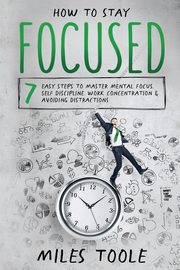 How to Stay Focused, Toole Miles