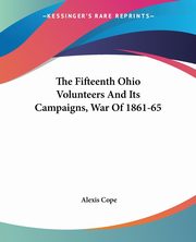 The Fifteenth Ohio Volunteers And Its Campaigns, War Of 1861-65, Cope Alexis