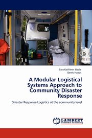 A Modular Logistical Systems Approach to Community Disaster Response, Geale Sara Kathleen