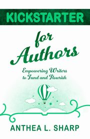 Kickstarter for Authors, Sharp Anthea L.