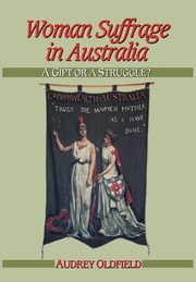 Woman Suffrage in Australia, Oldfield Audrey