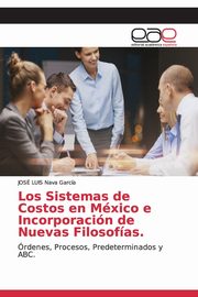 Los Sistemas de Costos en Mxico e Incorporacin de Nuevas Filosofas., Nava Garca JOS LUIS