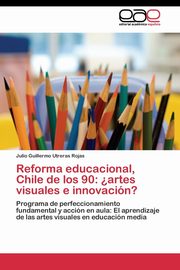 Reforma educacional, Chile de los 90, Utreras Rojas Julio Guillermo