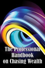 The Professional Handbook on Chasing Wealth, Hason Oscar M.