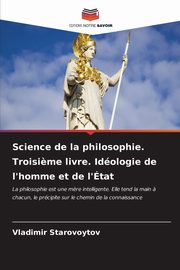 ksiazka tytu: Science de la philosophie. Troisi?me livre. Idologie de l'homme et de l'tat autor: Starovoytov Vladimir