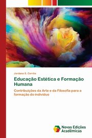 ksiazka tytu: Educa?o Esttica e Forma?o Humana autor: Corr?a Jordana S.