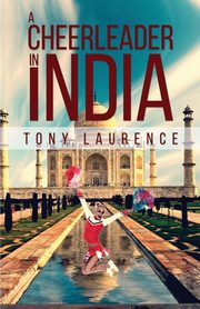 A Cheerleader in India, Tony Laurence