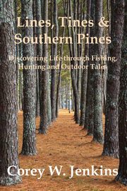 Lines, Tines & Southern Pines, Jenkins Corey W.