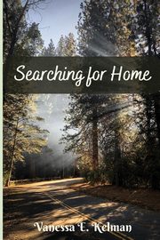 Searching for Home, Kelman Vanessa E.