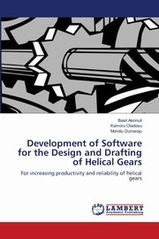 ksiazka tytu: Development of Software for the Design and Drafting of Helical Gears autor: Akinnuli Basil