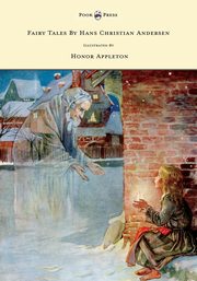 Fairy Tales by Hans Christian Andersen - Illustrated by Honor C. Appleton, Andersen Hans Christian