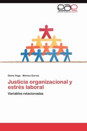 Justicia Organizacional y Estres Laboral, Vega Diana