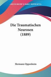 ksiazka tytu: Die Traumatischen Neurosen (1889) autor: Oppenheim Hermann