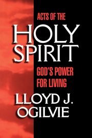 ksiazka tytu: Acts of the Holy Spirit autor: Ogilvie Lloyd John