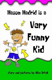 ksiazka tytu: Mason Madrid is a very funny kid autor: Artell Mike