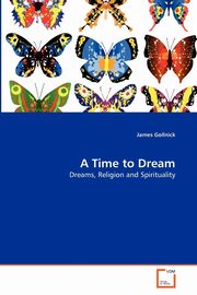 ksiazka tytu: A Time to Dream autor: Gollnick James