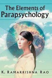 Elements of Parapsychology, Rao K  Ramakrishna