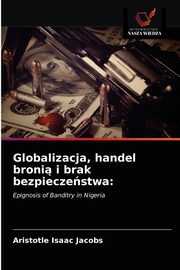 Globalizacja, handel broni i brak bezpieczestwa, Jacobs Aristotle Isaac