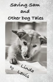 Saving Sam and Other Dog Tales, Lewis Linda