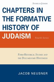 Chapters in the Formative History of Judaism, Neusner Jacob